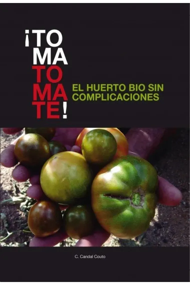 ¡TOMA TOMATE! EL HUERTO BIO SIN COMPLICACIONES (papel)