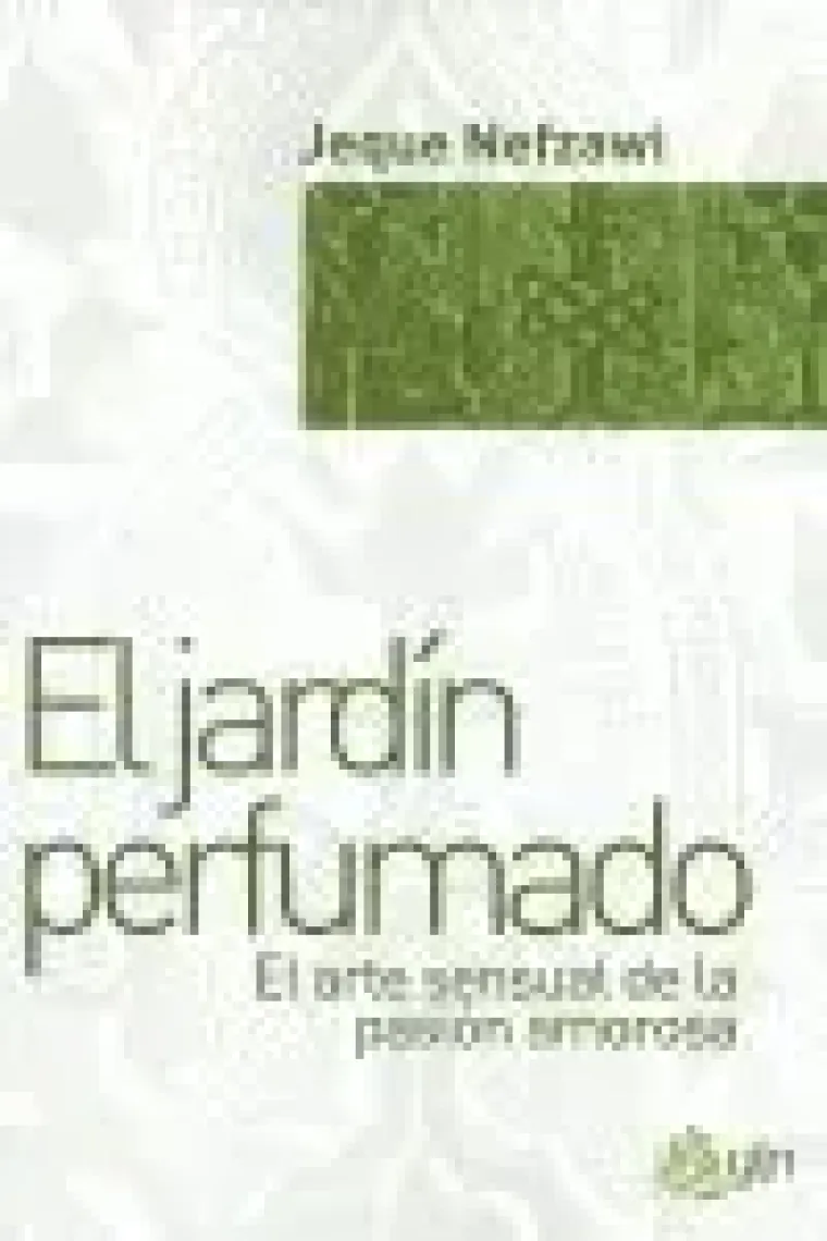 El jardín perfumado. El arte sensual de la pasión amorosa