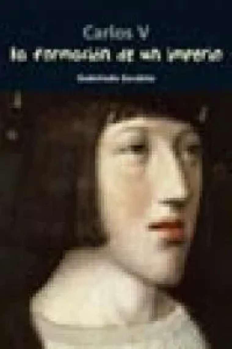 Carlos V. La formación de un imperio