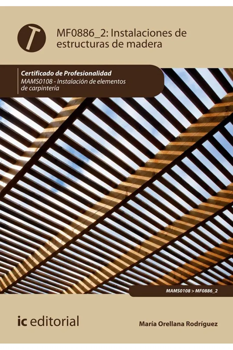 Instalaciones de estructuras de madera MF0886_2 (2ª Ed.)