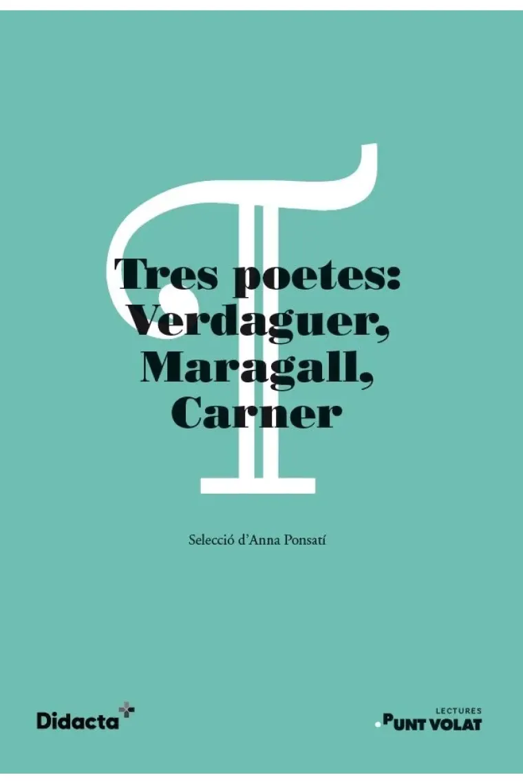 Tres poetes: Verdaguer, Maragall, Carner. Lectures Punt Volat (Catalán)