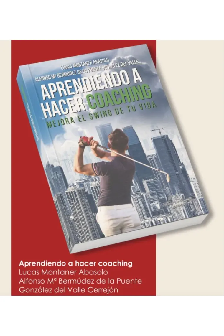 Aprendiendo a hacer coaching, mejora el swing de tu vida