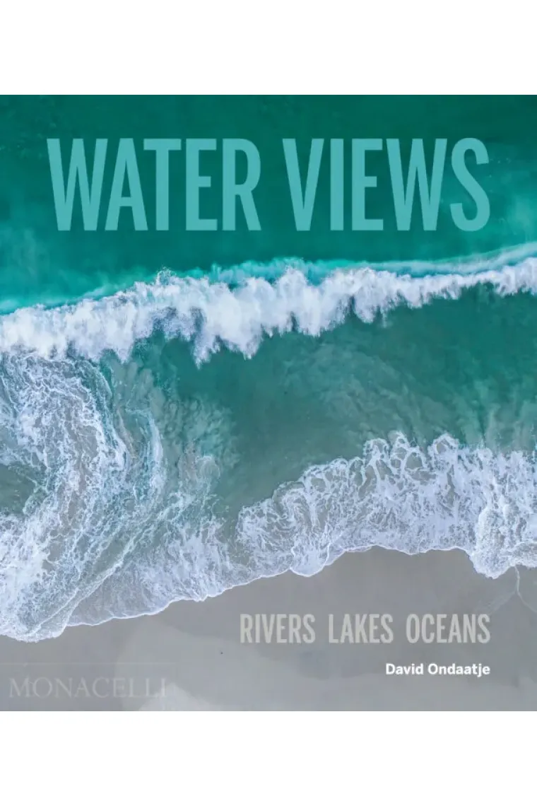 WATER VIEWS.RIVERS LAKES OCEANS (Inglés)