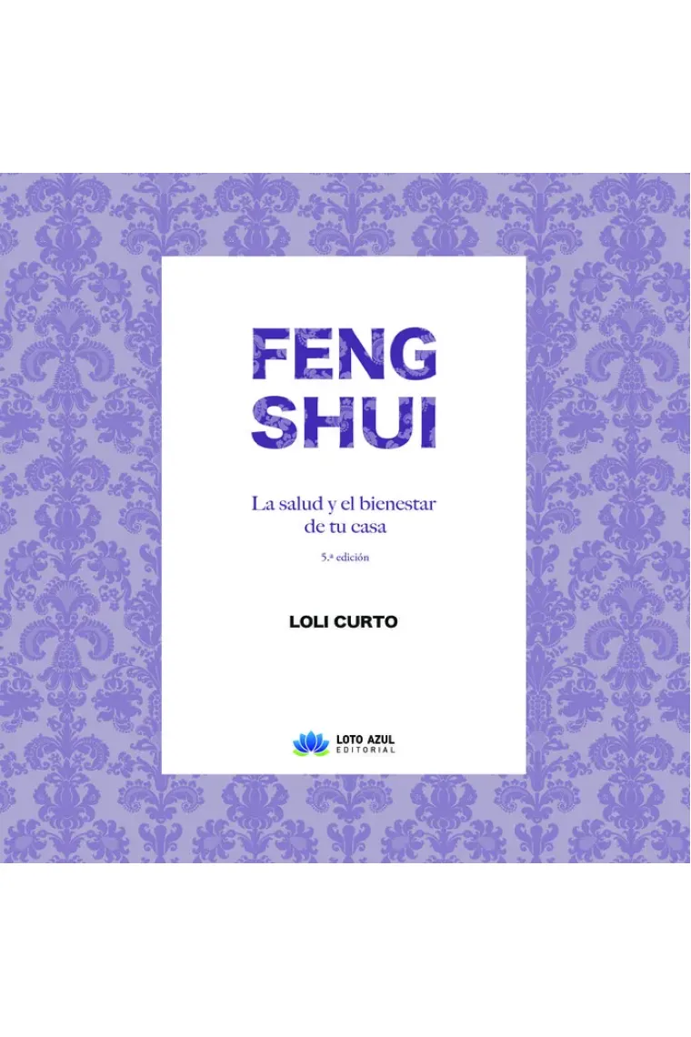 Feng Shui. La salud y el bienestar de tu casa. 5º edición