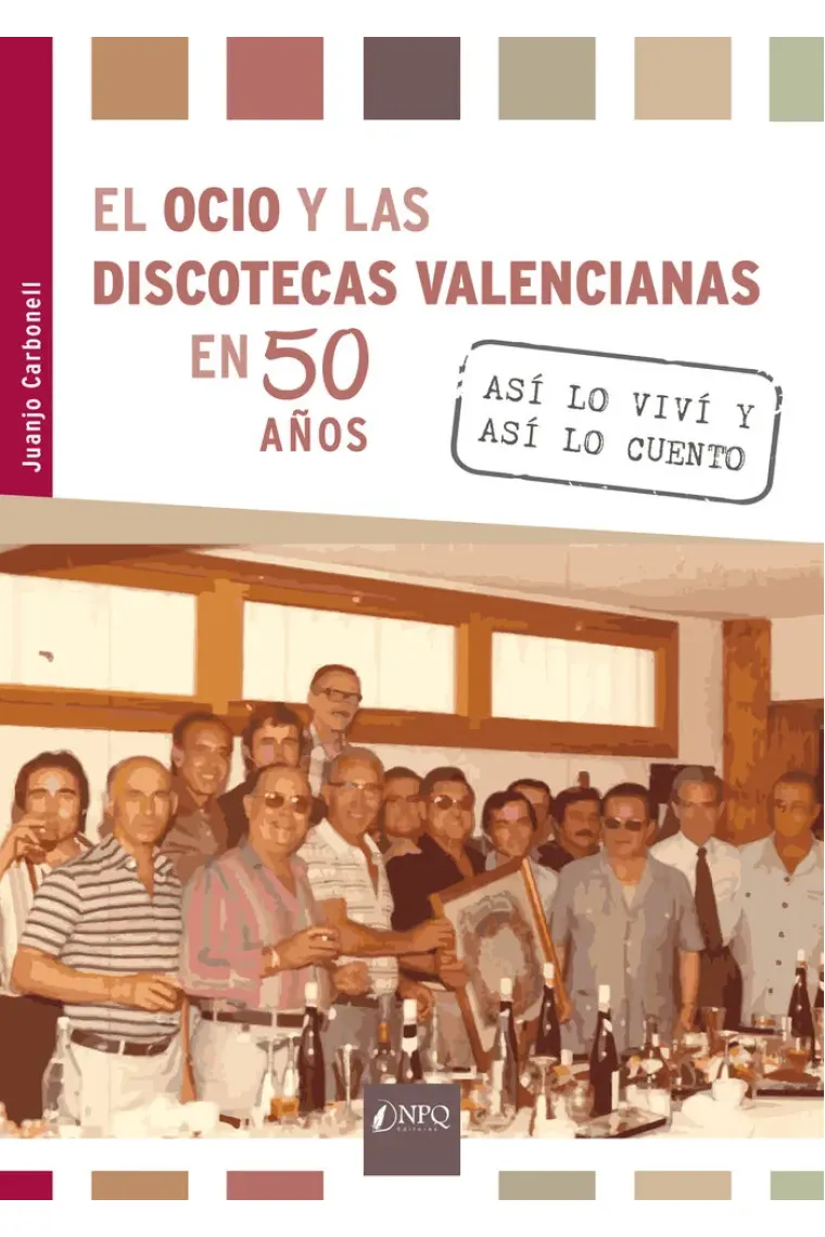 EL OCIO Y LAS DISCOTECAS VALENCIANAS EN 50 AÑOS