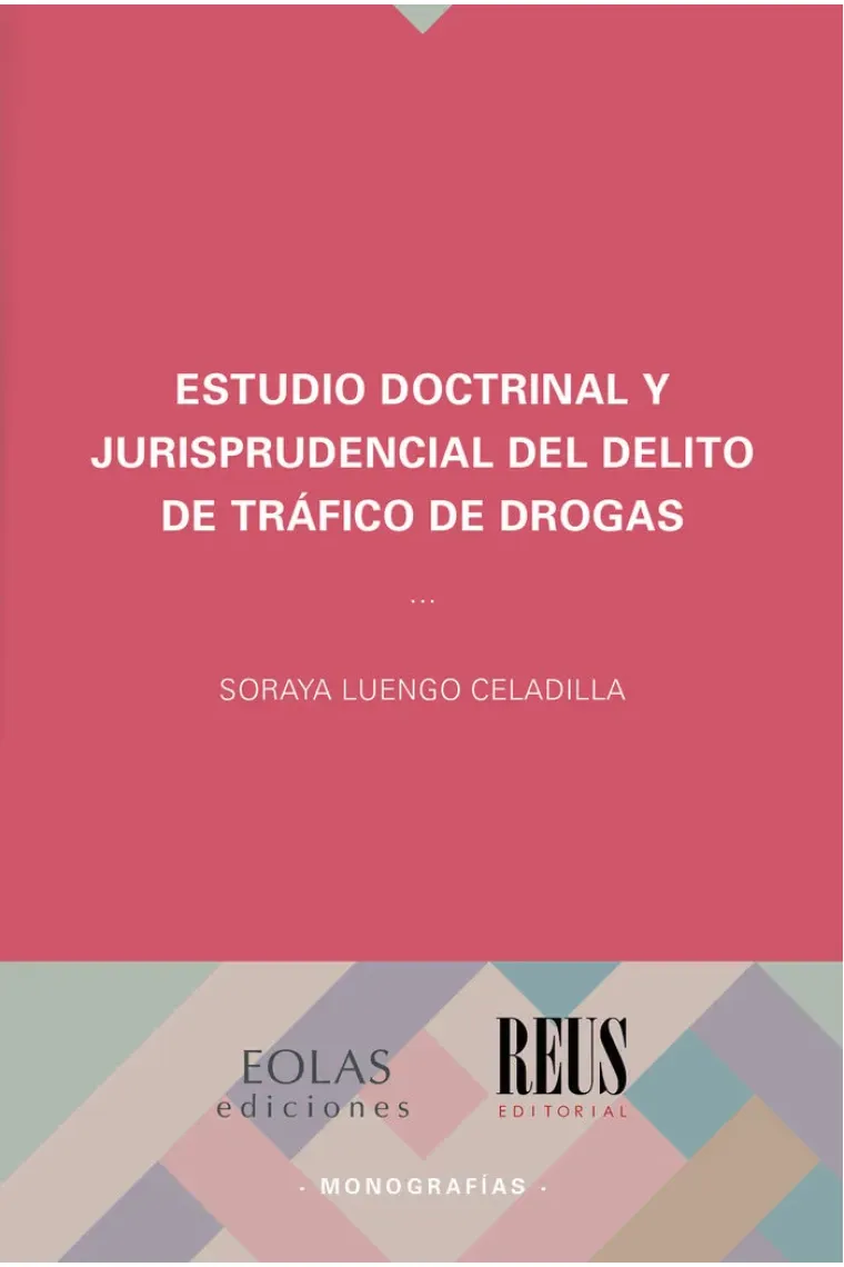ESTUDIO DOCTRINAL Y JURISPRUDENCIAL DEL DELITO DE TRÁFICO DE DROGAS