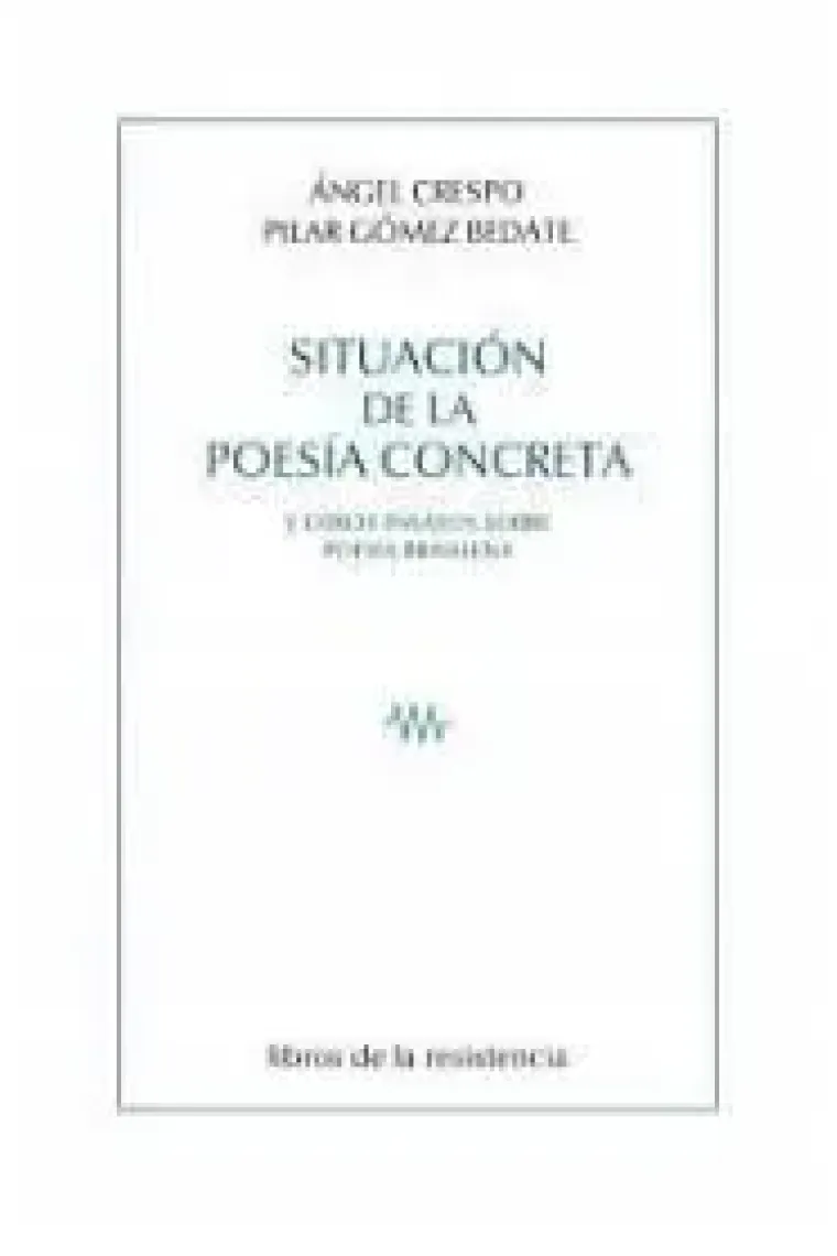SITUACION DE LA POESIA CONCRETA Y OTROS ENSAYOS SOBRE POESIA BRASILEÑA