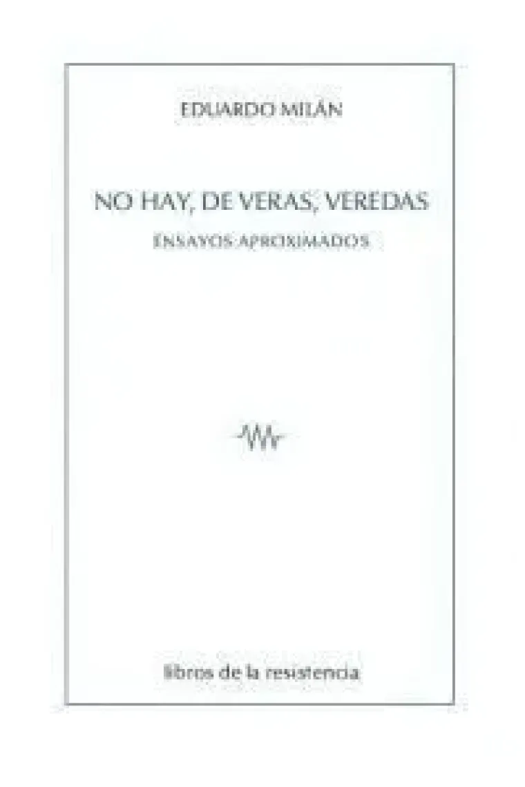 NO HAY, DE VERAS, VEREDAS