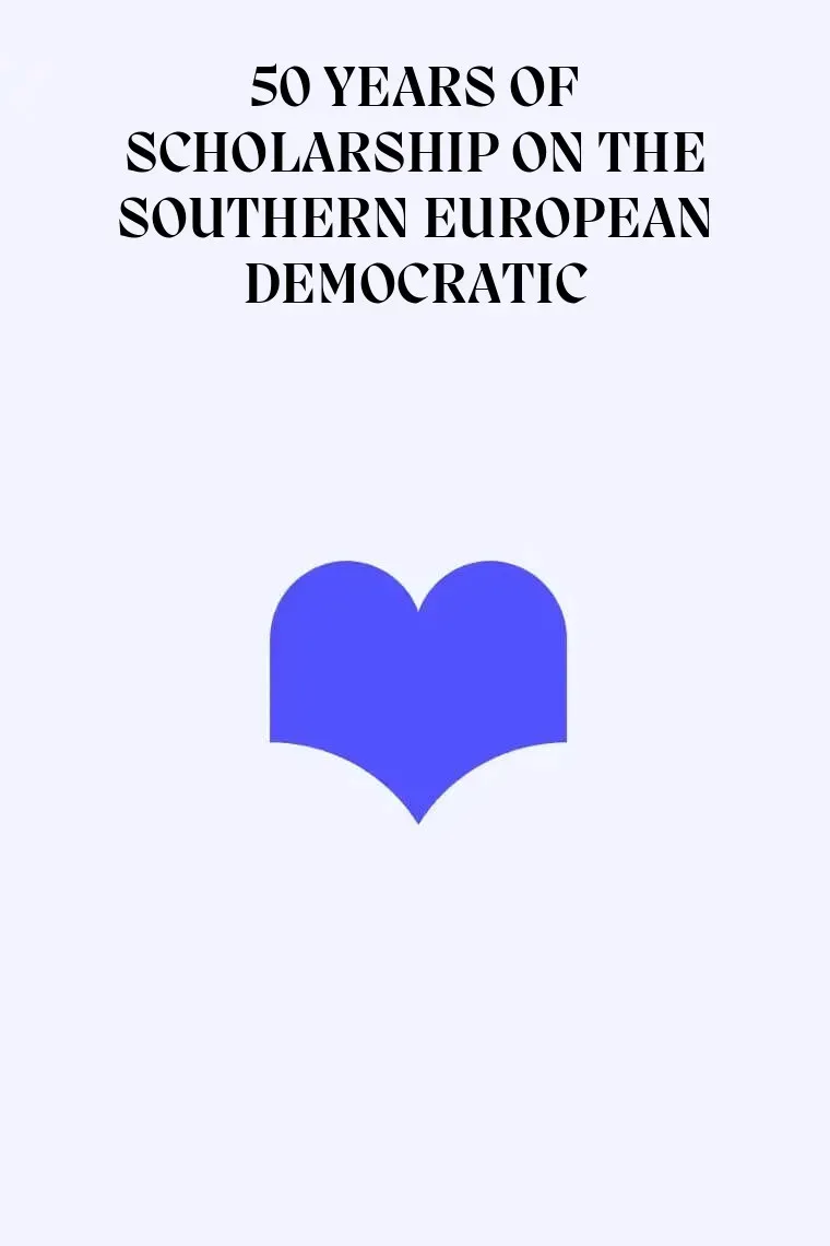 50 YEARS OF SCHOLARSHIP ON THE SOUTHERN EUROPEAN DEMOCRATIC (Inglés)