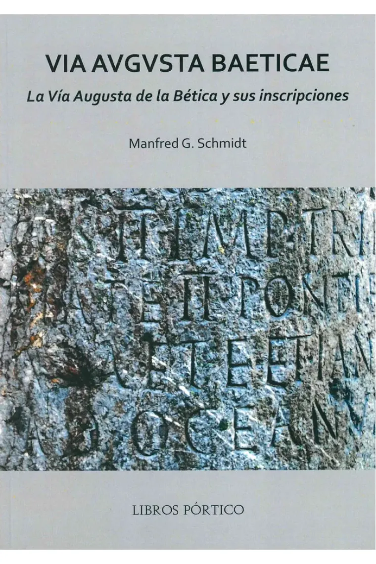 VIA AVGVSTA BAETICAE LA VIA AUGUSTA DE LA BETICA Y SUS INSC