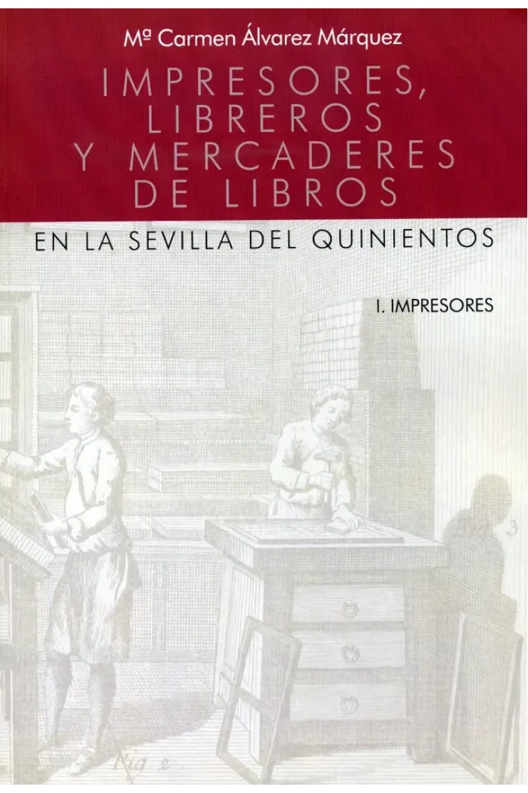 IMPRESORES, LIBREROS Y MERCADERES DE LIBROS EN LA SEVILLA DEL QUINIENTOS