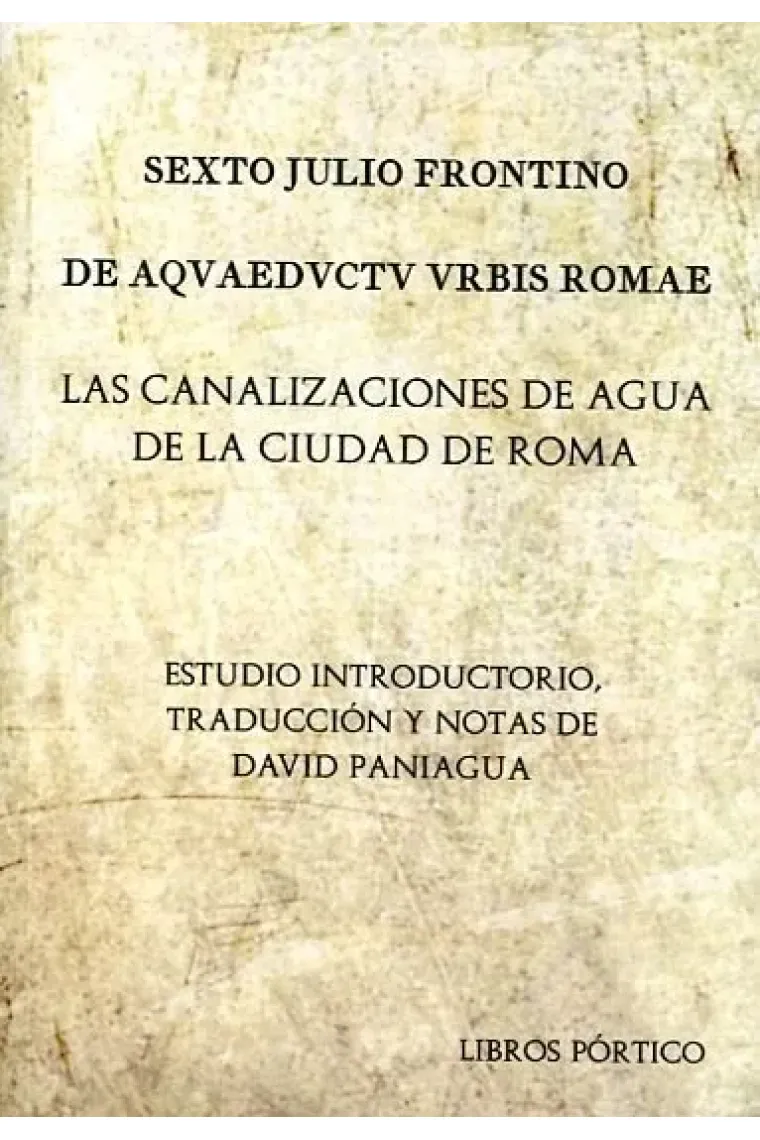 De aqvaedvctv vrbis Romae / Las canalizaciones de agua de la ciudad de Roma (Latín)