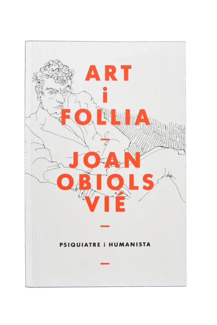 Art i follia ? Joan Obiols Vié ? Psiquiatre i humanista (Catalán)