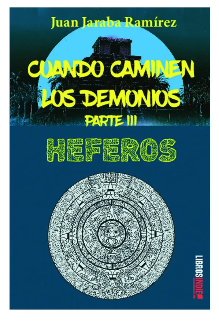 Cuando caminen los demonios. Parte III. Heferos