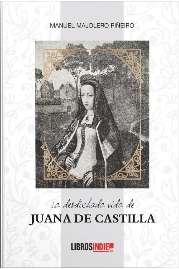 La desdichada vida de Juana de Castilla