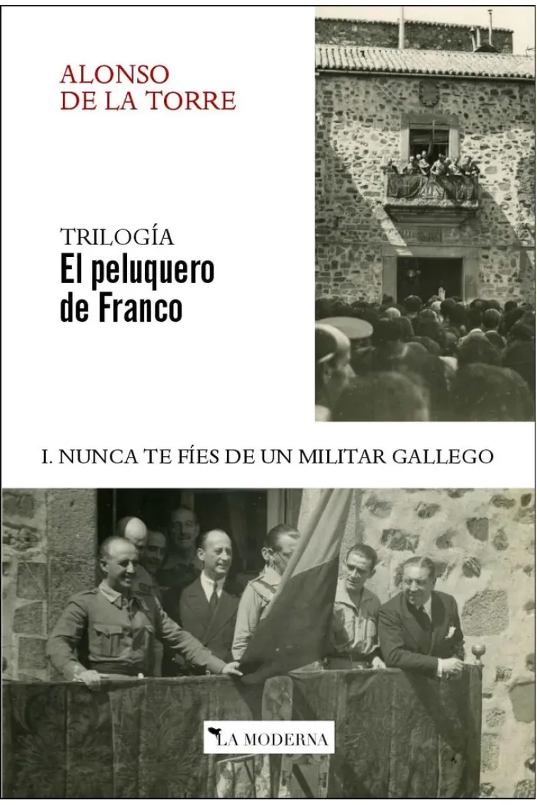 NUNCA TE FIES DE UN MILITAR GALLEGO I. TRILOGIA EL PELUQUERO DE FRANCO