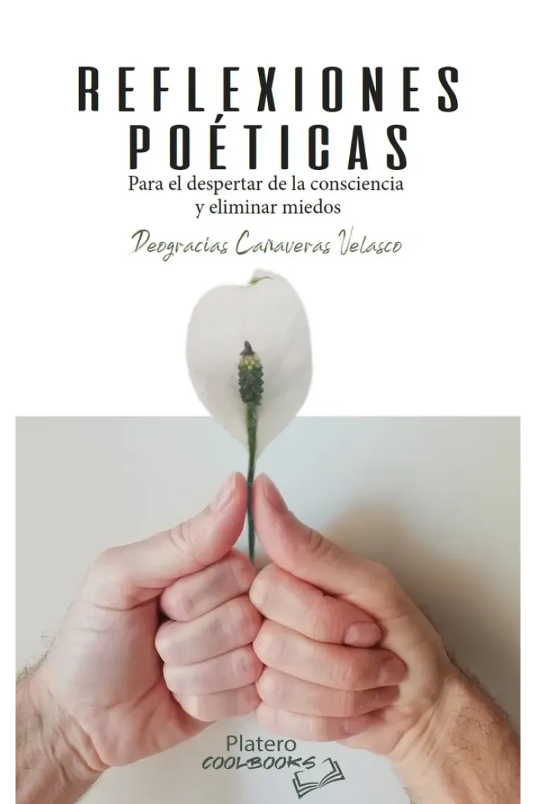REFLEXIONES POÉTICAS. Para el despertar de consciencia y eli