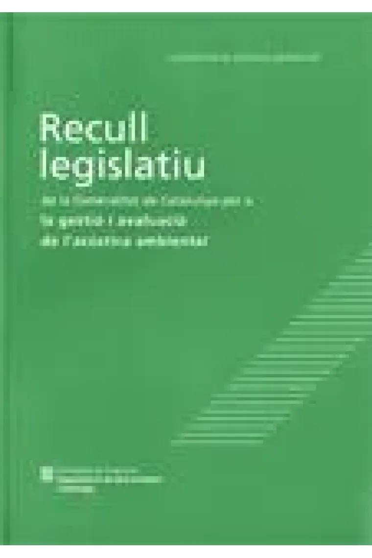 Recull legislatiu de la Generalitat de Catalunya per a la gestió i avaluació de l'acústica ambiental (Catalán)