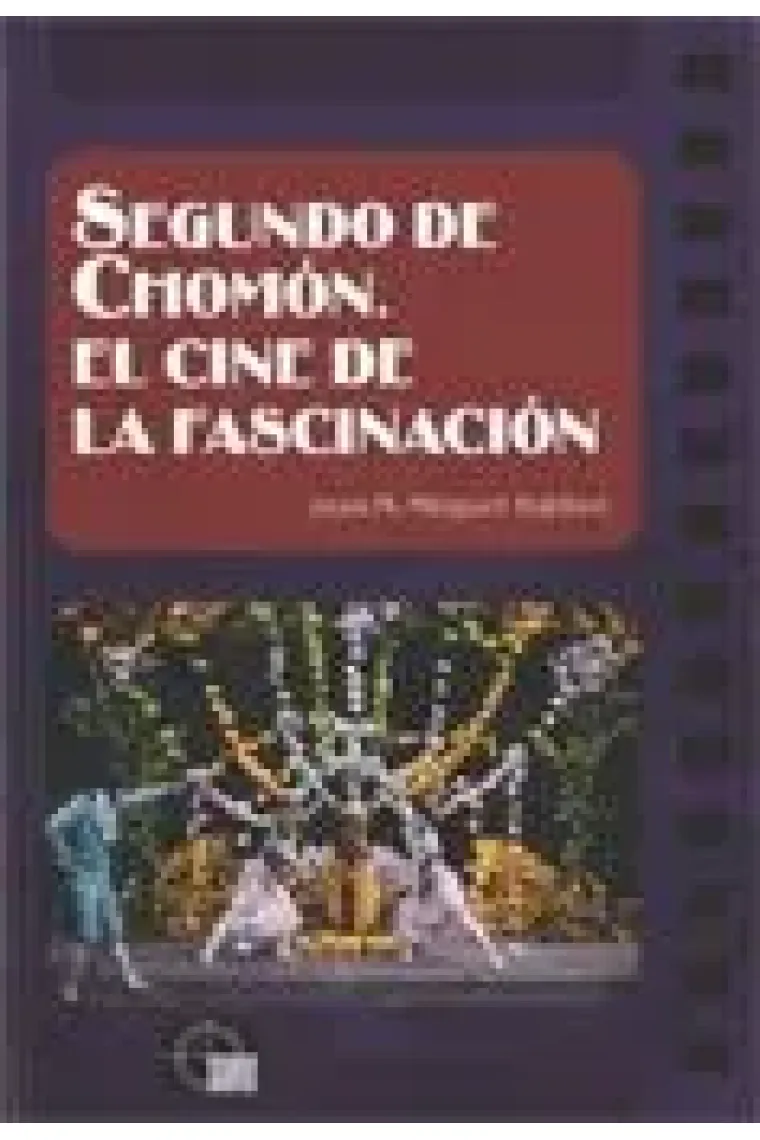 Segundo de Chomón. El cine de la fascinación