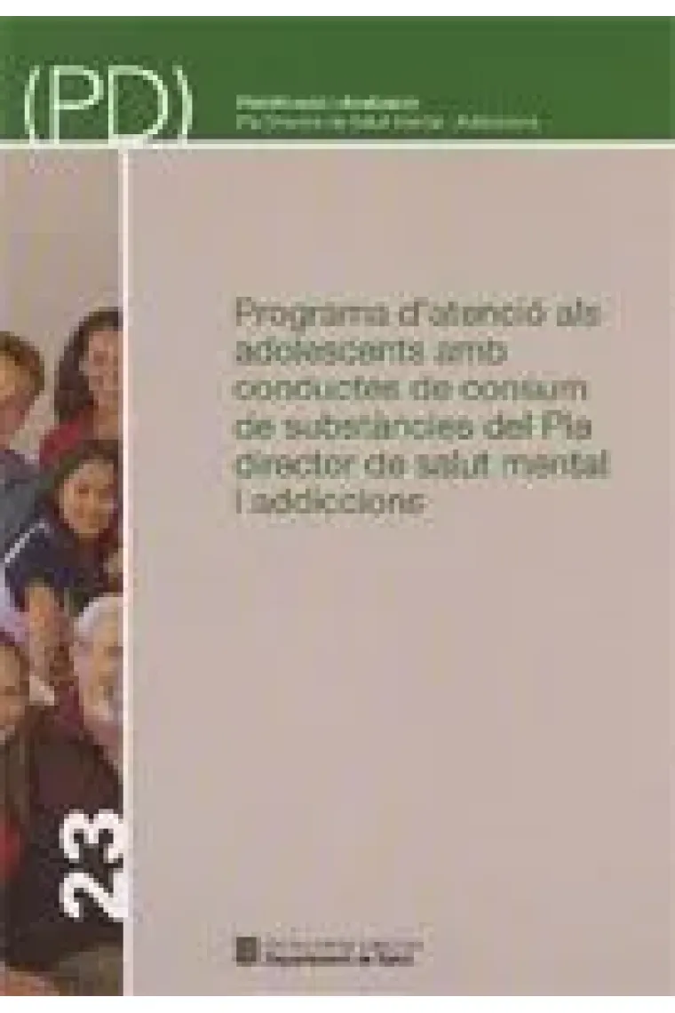 Programa d'atenció als adolescents amb conductes de consum de substàncies del Pla director de salut (Catalán)