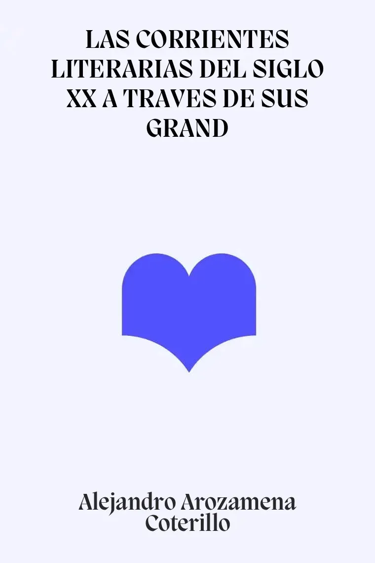 LAS CORRIENTES LITERARIAS DEL SIGLO XX A TRAVES DE SUS GRAND