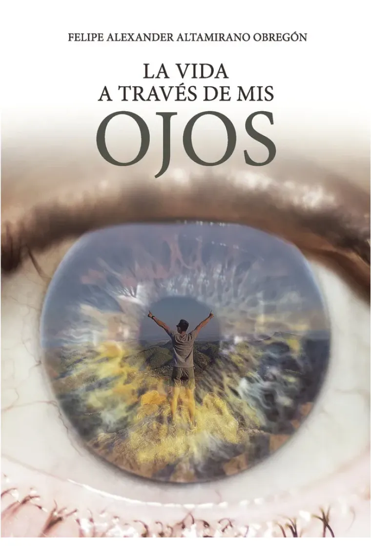 LA VIDA A TRAVES DE MIS OJOS