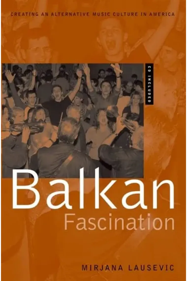 Balkan Fascination: Creating an Alternative Music Culture in America Includes CD/DVD (American Musicspheres) (Inglés)