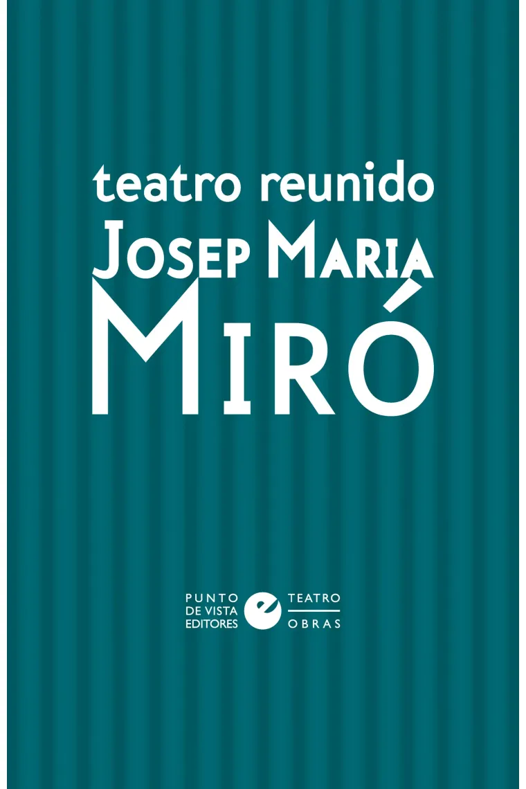 Teatro reunido de Josep Maria Miró