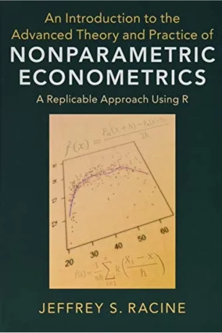 An Introduction to the Advanced Theory and Practice of Nonparametric Econometrics: A Replicable Approach Using R (Inglés)