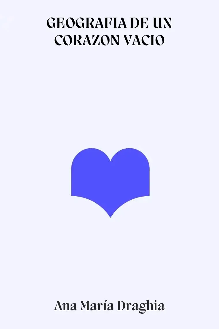 GEOGRAFIA DE UN CORAZON VACIO