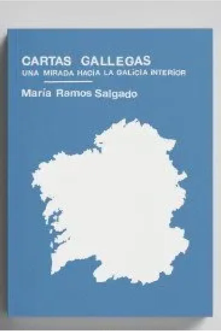 CARTAS GALLEGAS UNA MIRADA HACIA LA GALICIA INTERIOR