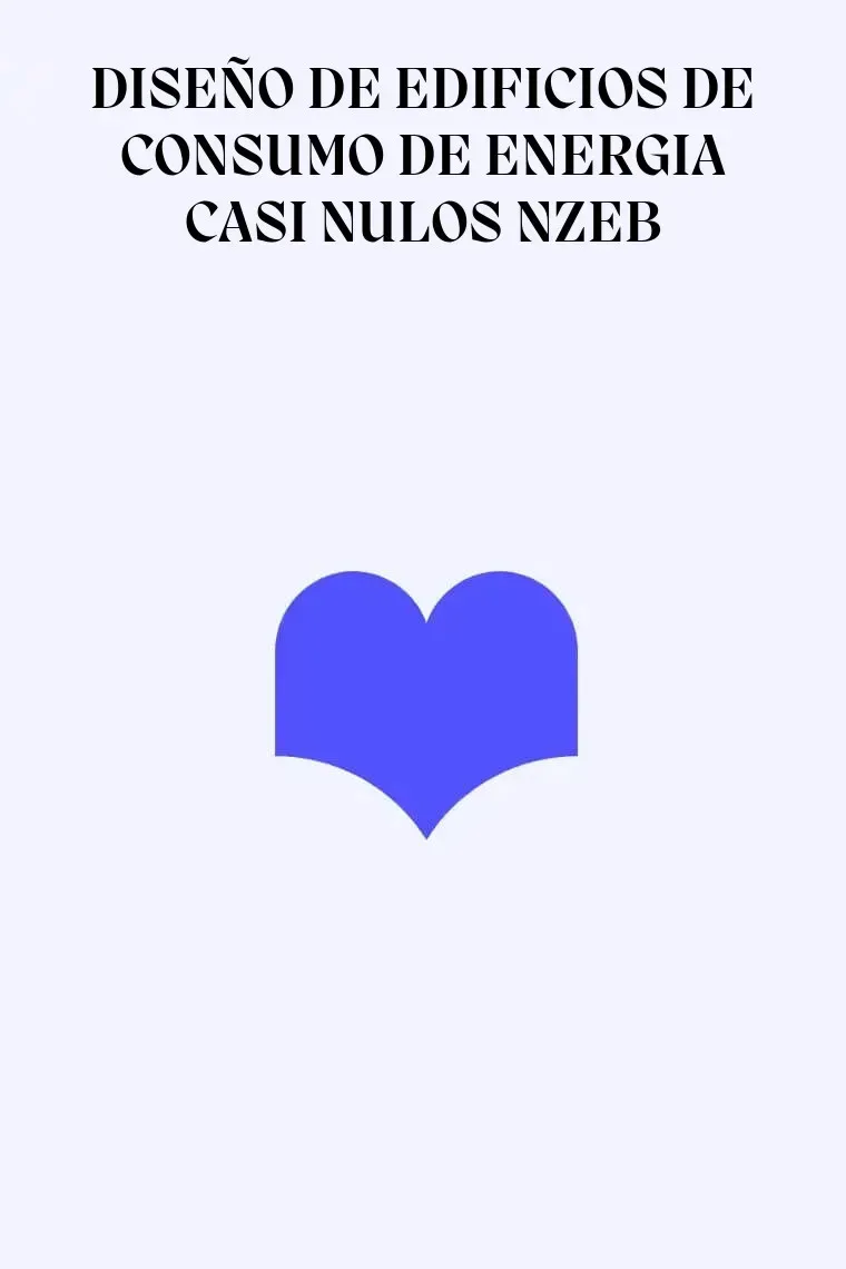 DISEÑO DE EDIFICIOS DE CONSUMO DE ENERGIA CASI NULOS NZEB