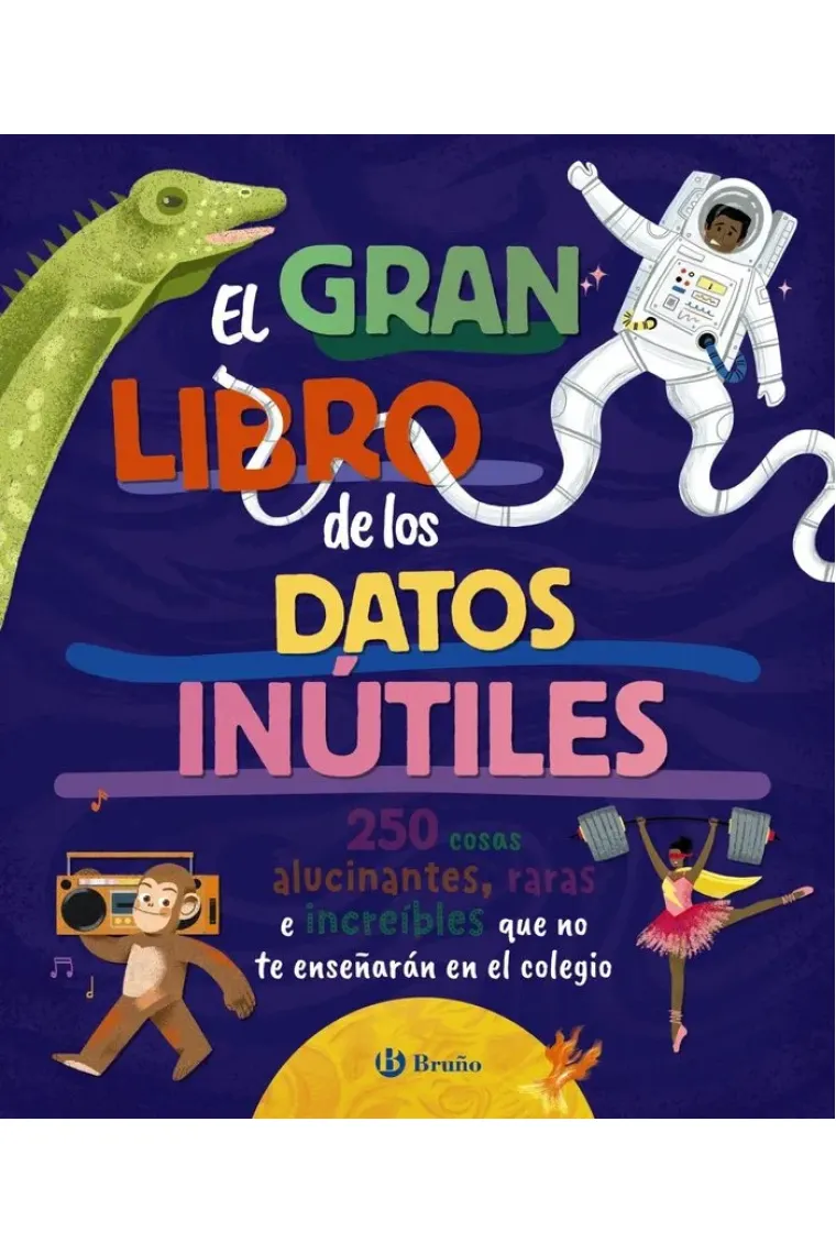 EL GRAN LIBRO DE LOS DATOS INUTILES 250 COSAS ALUCINANTES,