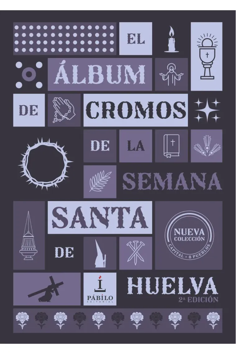 EL ALBUM DE CROMOS DE LA SEMANA SANTA DE HUELVA 2ª EDICION