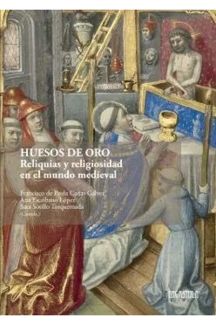 Huesos de oro reliquias y religiosidad en el mundo medieval