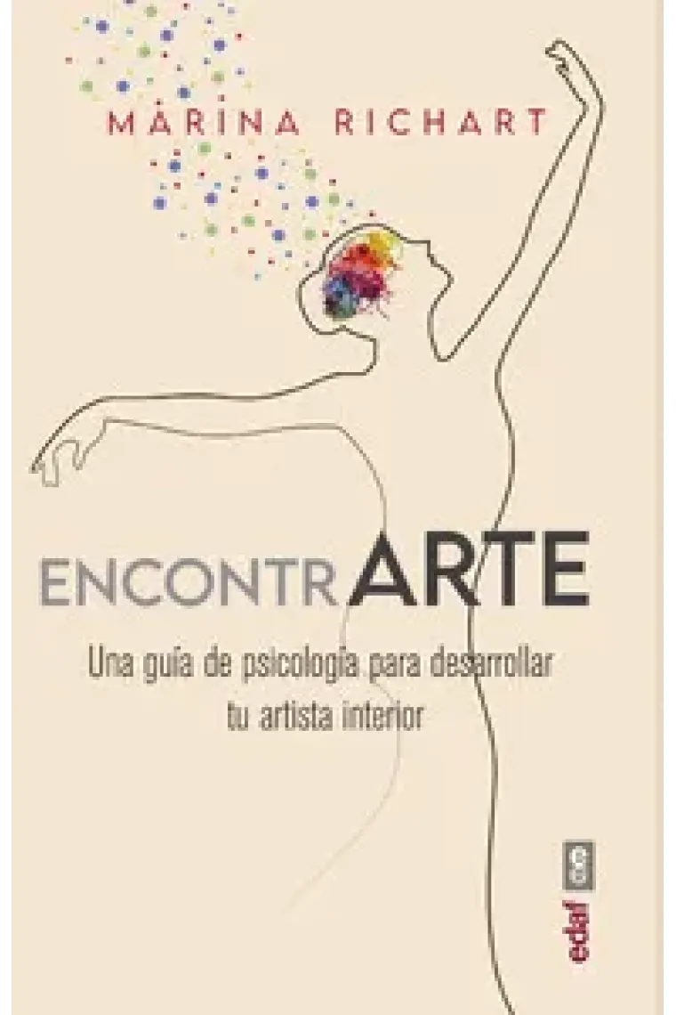 Encontrarte. Una guía de psicología para desarrollar tu artista interior