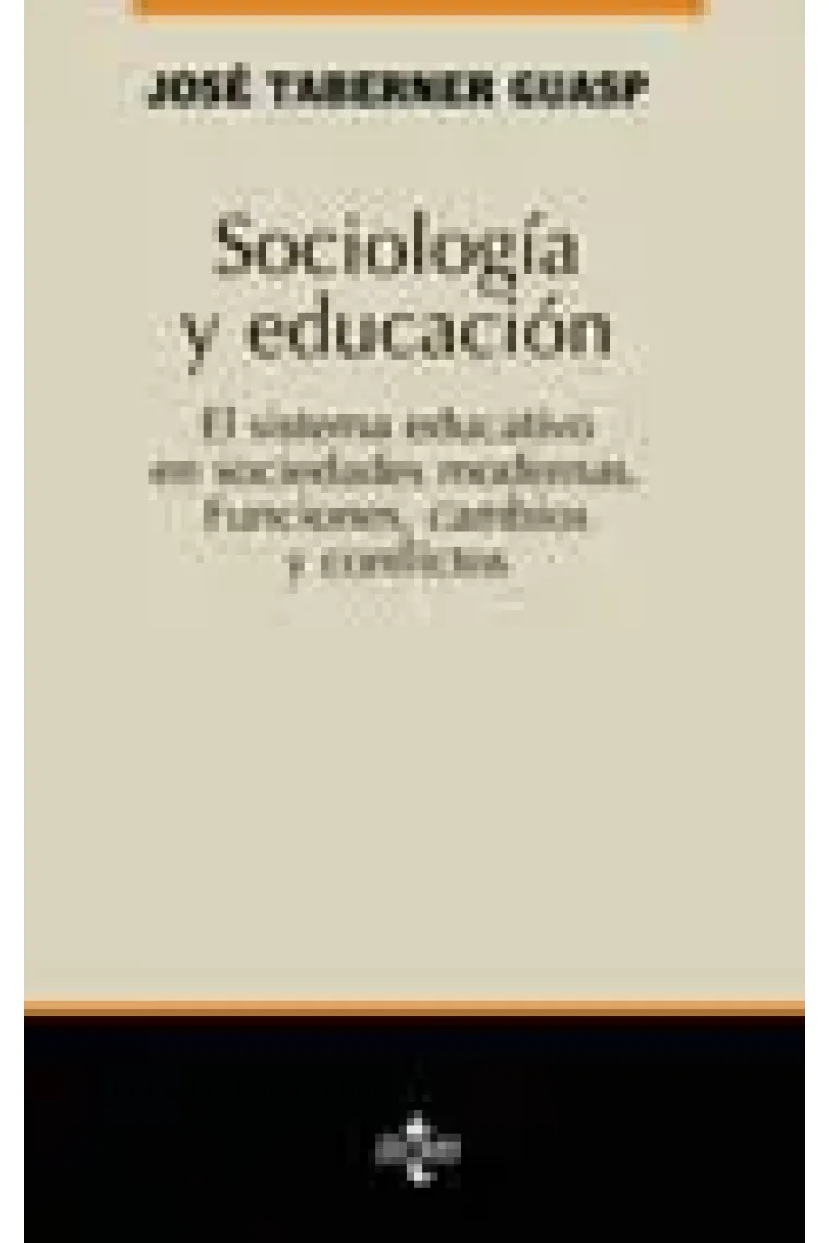 Sociología y educación. El sistema educativo en las sociedades modernas. Funciones, cambios y conflictos