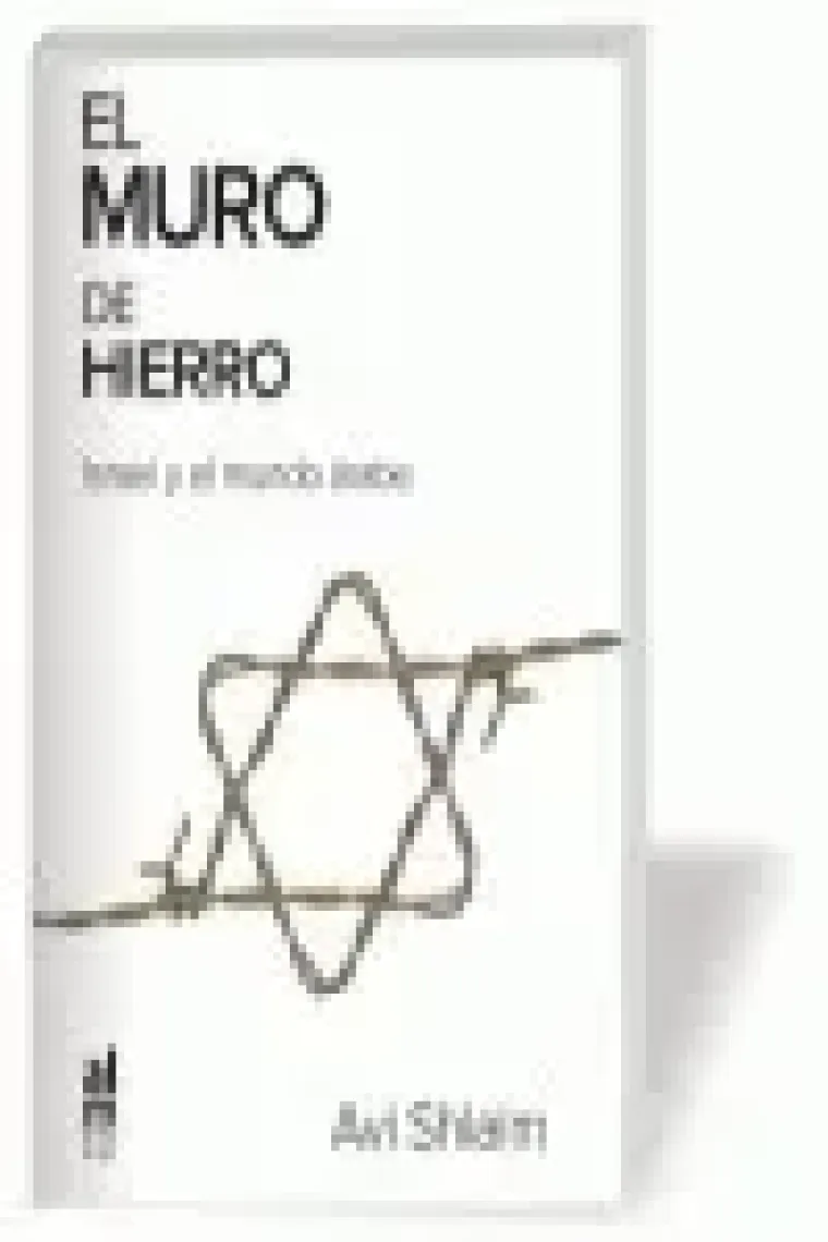 El muro de hierro. Israel y el mundo árabe (Edición actualizada)
