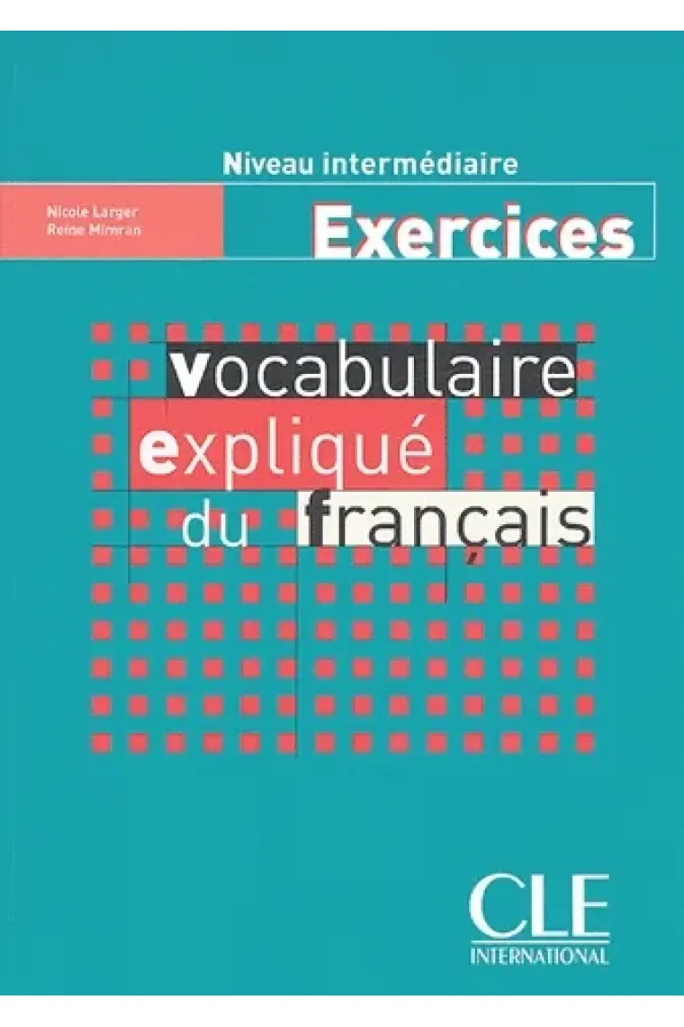 Vocabulaire expliqué du français. Niveau intermédiaire (Exercices) (Francés)