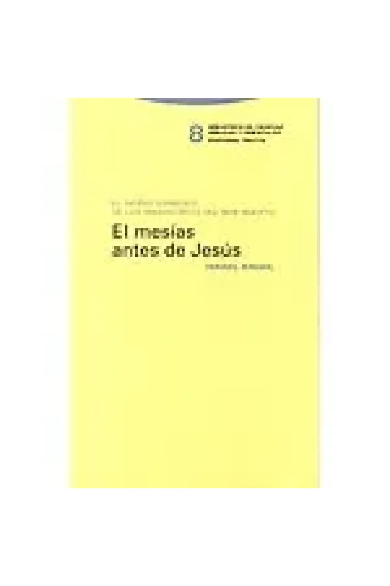 El Mesías antes de Jesús: el siervo sufriente de los manuscritos del Mar Muerto