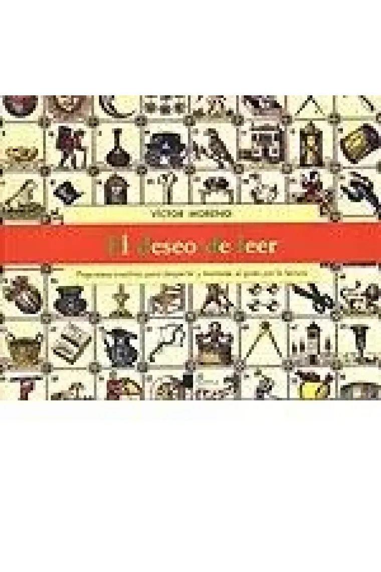 El deseo de leer:propuestas creativas para despertar y mantener el gusto por la lectura