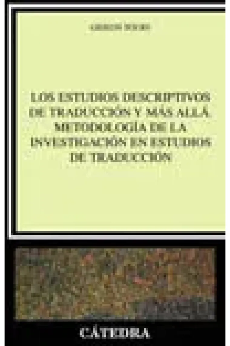 Los estudios descriptivos de traducción y más allá. Metodología de la investigación en estudios de traducción