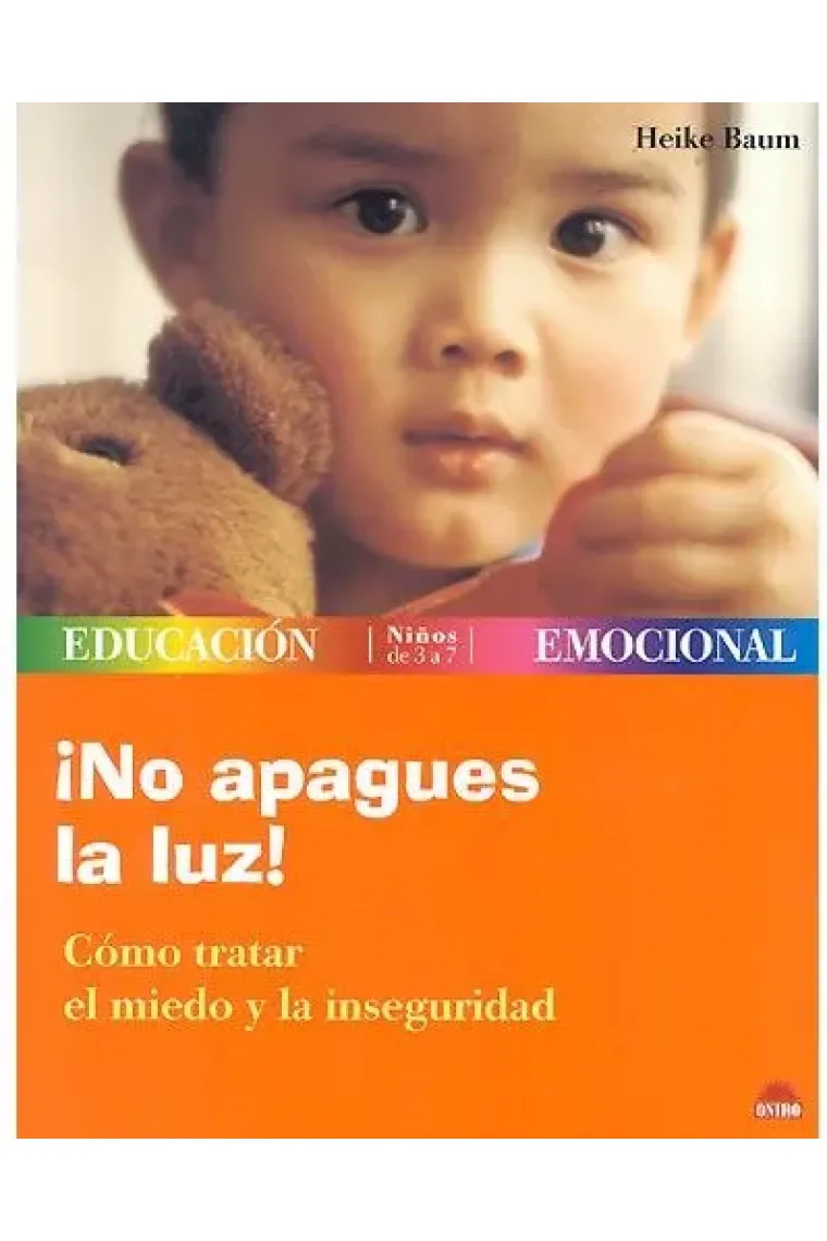 ¡ No apagues la luz !. Como tratar el miedo y la inseguridad