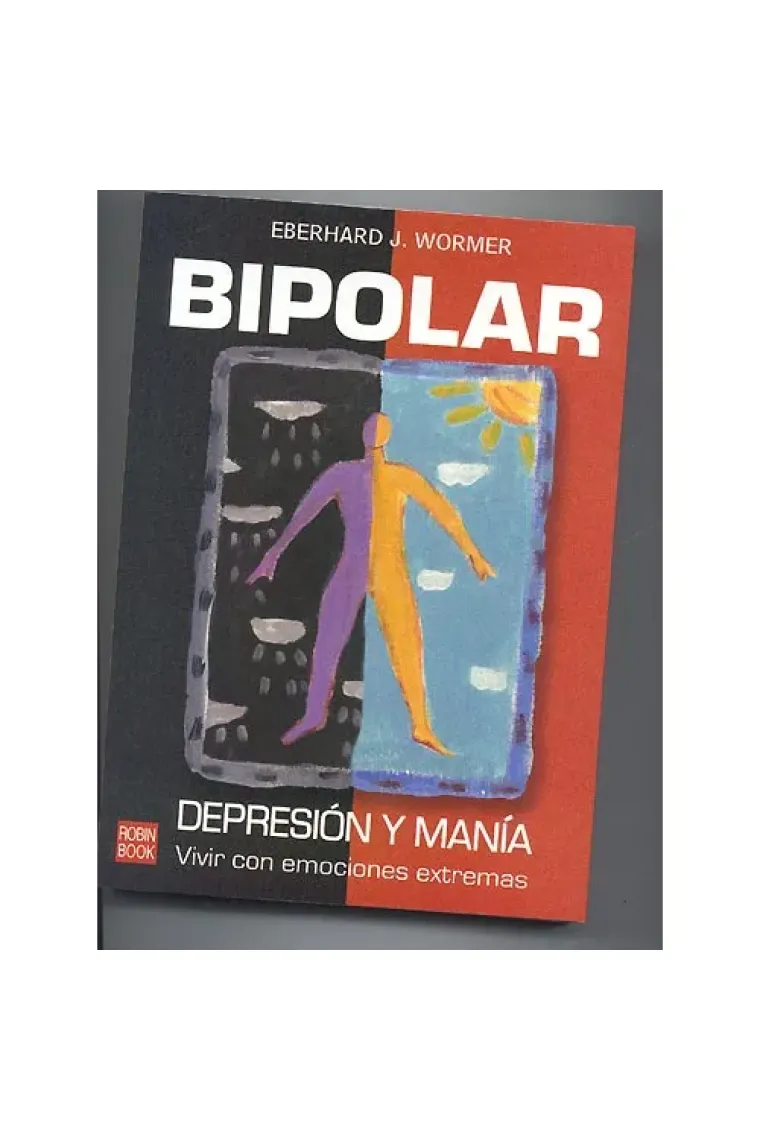 Bipolar. Depresión y manía.Vivir con emociones extremas