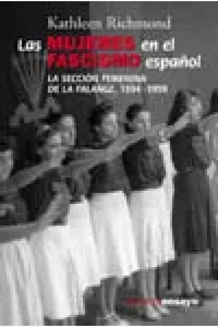 Las mujeres en fascismo español. La sección femenina de la falange, 1935-1959