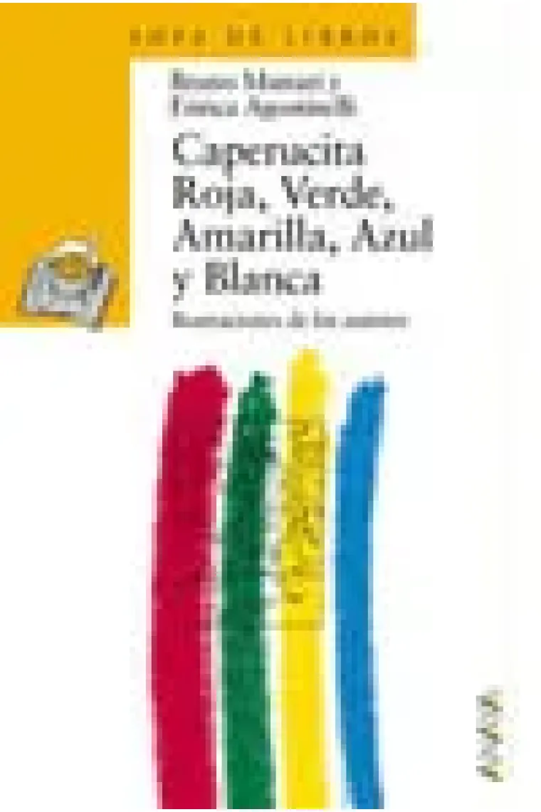 Caperucita Roja, Verde, Amarilla, Azul y Blanca (Ilustraciones de los autores)