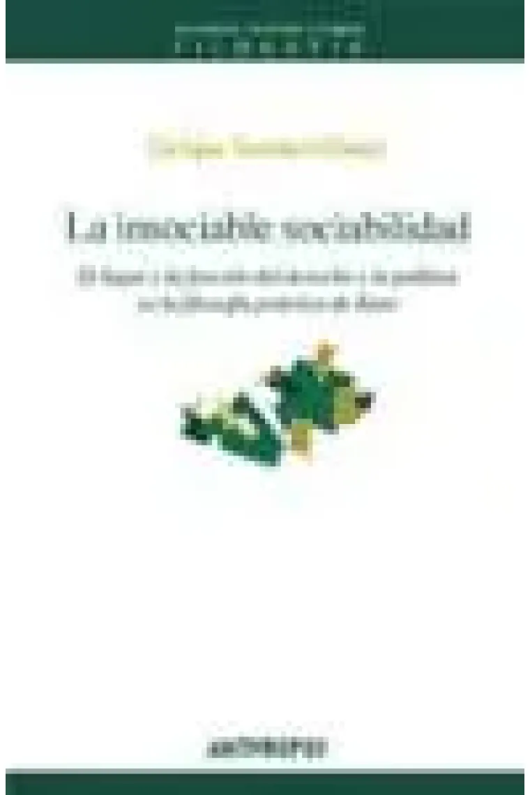 La insociable sociabilidad: el lugar y la función del derecho y la política en la filosofía práctica de Kant