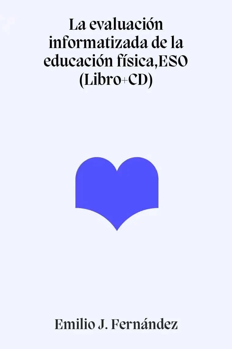 La evaluación informatizada de la educación física,ESO (Libro+CD)