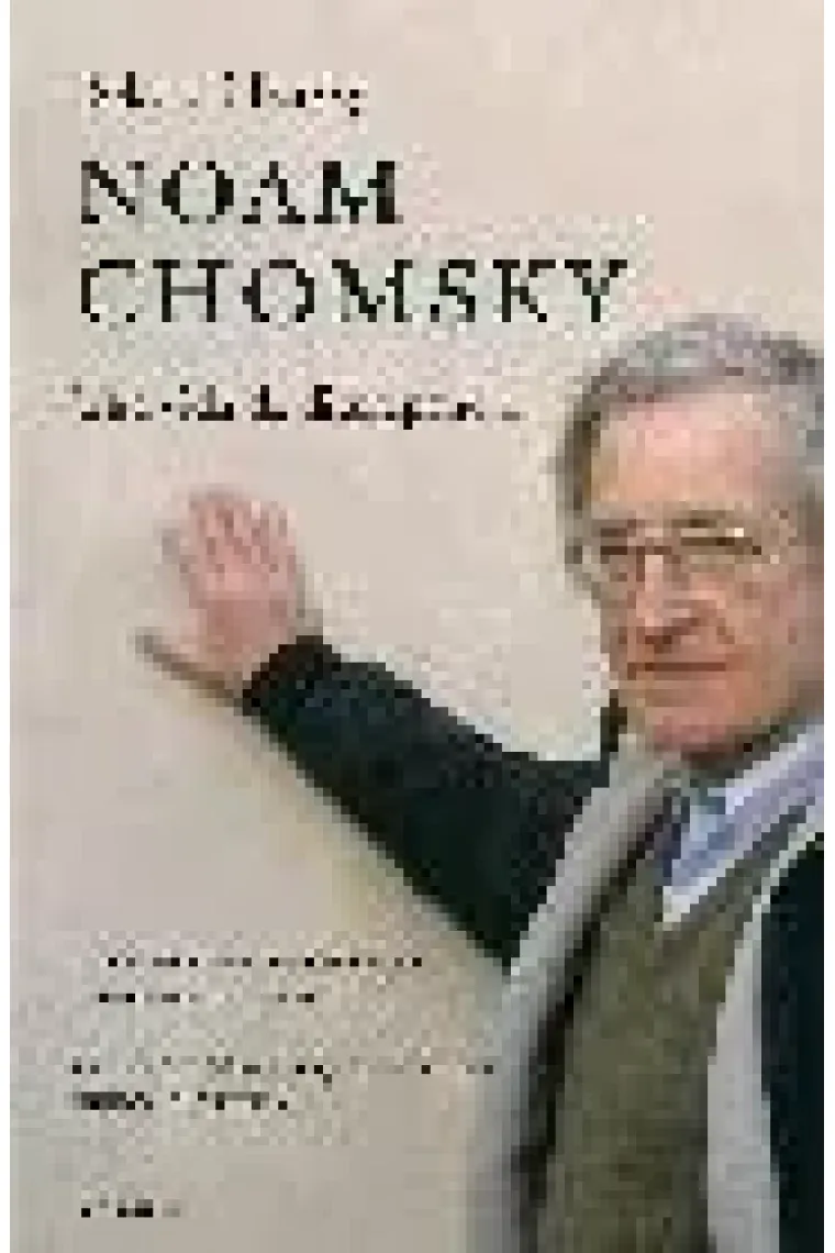 Noam Chomsky. Una vida de discrepancia