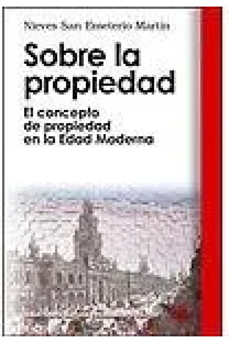 Sobre la propiedad. El concepto de propiedad en la Edad Moderna